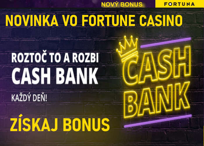 Cash bank bonus vo Fortuna casino