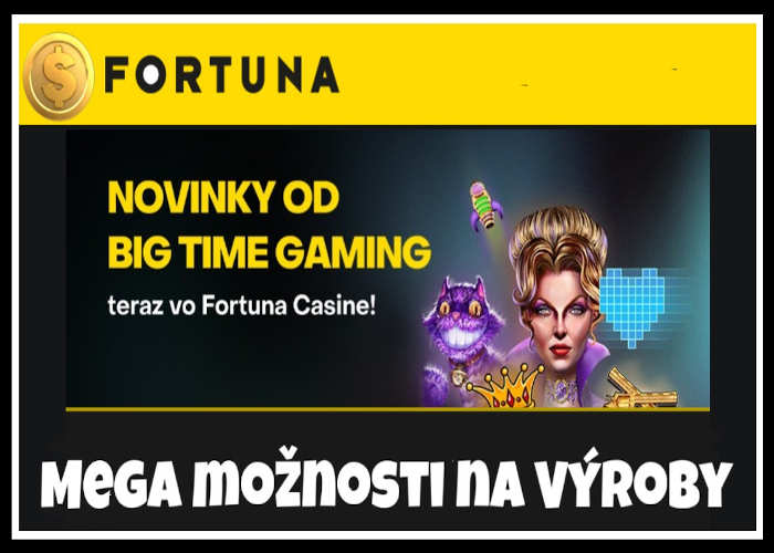 fortuna casino nove automaty BIG time gaming