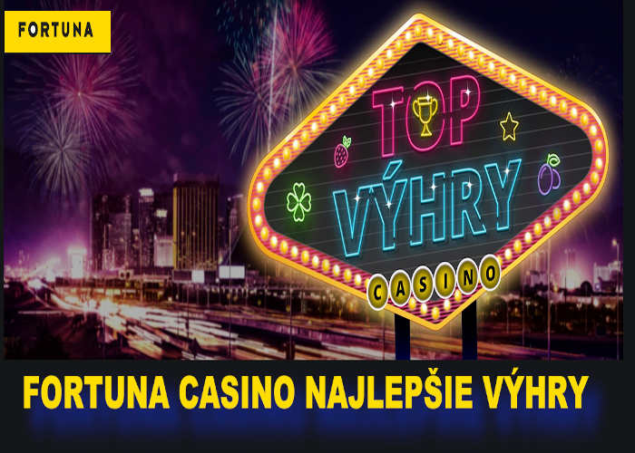 Fortuna casino TOP výhry