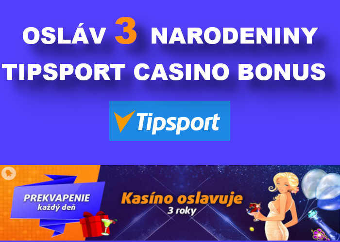 Tipsport casino 3 narodeniny