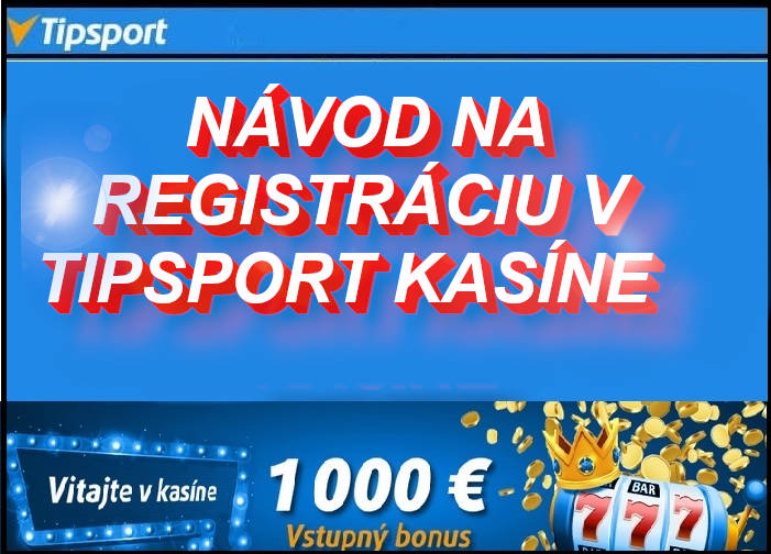 Ako sa registrovať v Tipsport kasino